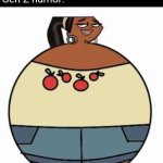 Leshawna Ball | Boomer humor: I hate my wife.
Millennial humor: I hate my life.
Gen Z humor: | image tagged in total drama,boomer,millennial,gen z,memes,leshawna ball | made w/ Imgflip meme maker