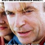 "You have a shopping center?" | STEPPING INTO URBANIZED SOCIETY: | image tagged in jurassic park move in herds,jurassic park,society,city,memes | made w/ Imgflip meme maker