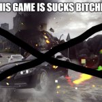 ASPHALT 9 SUCKS | THIS GAME IS SUCKS BITCHES | image tagged in every car game ever | made w/ Imgflip meme maker