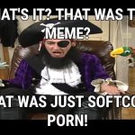 The joke is porn meme