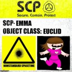 SCP-Emma | EMMA; EUCLID | image tagged in scp euclid label template foundation tale's | made w/ Imgflip meme maker