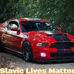 Mustang 1 | Slavic Lives Matter | image tagged in mustang 1,slavic | made w/ Imgflip meme maker