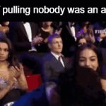 Not even a rock man | Me if pulling nobody was an award | image tagged in gifs,funny,memes,meme,funny memes,relatable | made w/ Imgflip video-to-gif maker