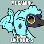 Gaming? | ME GAMING; LIKE A BOSS | image tagged in big brain worm | made w/ Imgflip meme maker