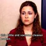 Pam Broken Vacuum