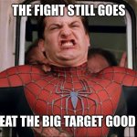 No more skibitiy toilet | THE FIGHT STILL GOES; BUT WE BEAT THE BIG TARGET GOOD JOB BOYS | image tagged in spiderman train | made w/ Imgflip meme maker