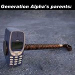 If you know, you know! | "Mistakes make you stronger."; Generation Alpha's parents: | image tagged in nokia phone thor hammer,next generation,mistakes make you stronger,gen alpha,baby boomers,parents | made w/ Imgflip meme maker