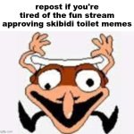 Repost If You're Tired Of Skibidi toilet meme