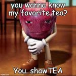 Rizz? | you wanna know my favorite tea? You. shawTEA | image tagged in rizz apple,funny,memes,meme,fun,funny memes | made w/ Imgflip meme maker
