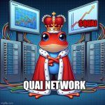 QN | $QUAI; QUAI NETWORK | image tagged in king of red frog with quai network | made w/ Imgflip meme maker