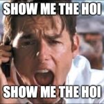 Show me the HOI (solar) | SHOW ME THE HOI; SHOW ME THE HOI | image tagged in show me the money | made w/ Imgflip meme maker