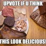 Iceland food | UPVOTE IF U THINK; THIS LOOK DELICIOUS! | image tagged in iceland food | made w/ Imgflip meme maker