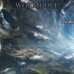 Interstellar wormhole | WORMHOLE; THE WEB OF WEB3; TBEAGLE | image tagged in stop reading the tags | made w/ Imgflip meme maker