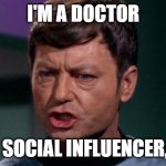 Dammit Jim | I'M A DOCTOR; NOT A SOCIAL INFLUENCER, MAN! | image tagged in dammit jim | made w/ Imgflip meme maker