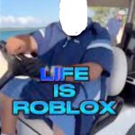 Life Is Roblox No Head