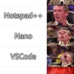 Editors Ranked | Emacs; Notepad++; Nano; VSCode; VIM | image tagged in vince mcmahon 5 tier | made w/ Imgflip meme maker