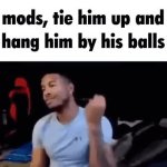 mods tie him up and hang him by his balls GIF Template