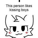 the person above likes kissing boys