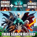 i tried ai again | CRINGE MEMES; CRINGE MEMES; 7 YEAR OLDS; THERE SEARCH HISTORY | image tagged in a combination of all the minecraft bosses | made w/ Imgflip meme maker