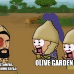 We brought our own bread | WHEN CUSTOMERS BRING THEIR OWN BREAD; OLIVE GARDEN | image tagged in second punic war,olive garden,food memes | made w/ Imgflip meme maker