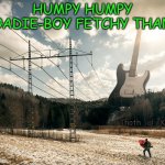 RODIE for TERESA RUSSELL GUITARIST | HUMPY HUMPY ROADIE-BOY FETCHY THANG; Thoth   al   Khem | image tagged in thoth al khem,guitarist teresa russell,teresa russell,roadie | made w/ Imgflip meme maker