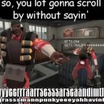 demoman your goin to scroll without sayin meme