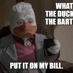 Daily Bad Dad Joke February 2, 2024 | WHAT DID THE DUCK SAY TO THE BARTENDER? PUT IT ON MY BILL. | image tagged in howard the duck | made w/ Imgflip meme maker