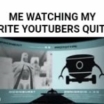 my lord | ME WATCHING MY FAVORITE YOUTUBERS QUITTING: | image tagged in gifs,youtube,quitting | made w/ Imgflip video-to-gif maker