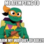 Comment "Fr Fr" If you agree | ME ATEMPTING TO; CHARM MY WAY OUT OF BULLYING | image tagged in mikey uwuing | made w/ Imgflip meme maker