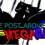 The post above me is mega gay | image tagged in the post above me is mega gay | made w/ Imgflip meme maker