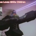 Big-O Hitler Salute outline | Jesus Loves White Children | image tagged in big-o hitler salute outline,jesus loves white children,slavic | made w/ Imgflip meme maker