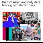The "I'm Asian and only date black guys" starter pack