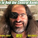 A Quantum Rhetorical Question, of Course. #BootyCalls! ;) #XRP #GoldQFS #RippleFX | Ready to Rob the Central Banksters? AYE! Take the Pirates Gold? ISO 20022 #RippleFX | image tagged in david schwartz,the golden rule,cryptocurrency,ripple,xrp,the great awakening | made w/ Imgflip meme maker