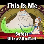 Ho Ho Ho | This Is Me; Before
Ultra SlimFast | image tagged in jabba,princess leia,jabba the hutt,memes,family guy,star wars | made w/ Imgflip meme maker