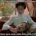 deleted | When you've accidentally deleted your memes folder; and there were some really dank ones in there | image tagged in disconsolate percy | made w/ Imgflip meme maker