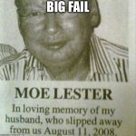 Moe Lester | BIG FAIL | image tagged in moe lester,memes,funny,big fail,failed | made w/ Imgflip meme maker