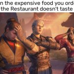 Sometimes even the cheap food taste better. | When the expensive food you ordered from the Restaurant doesn't taste good | image tagged in memes,restaurant,expensive,food | made w/ Imgflip meme maker