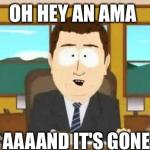 South Park | OH HEY AN AMA  AAAAND IT'S GONE | image tagged in south park | made w/ Imgflip meme maker