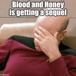 Don't they know how awful the first one was? | Blood and Honey is getting a sequel | image tagged in patrick stewart,star trek,winnie the pooh | made w/ Imgflip meme maker