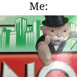 "I said no!" | My parents: You need to try to eat something new! Me: | image tagged in monopoly no,memes,funny,food | made w/ Imgflip meme maker