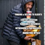 Independent Consultant | TRYING TO BALANCE BEING AN INDEPENDENT CONSULTANT; FINDING & SELLING TO CLIENTS; CONTENT CREATION; RUNNING A BUSINESS; NETWORKING & PARTNERSHIPS; MARKETING MYSELF; DELIVERING THE ACTUAL WORK | image tagged in ben affleck balancing | made w/ Imgflip meme maker