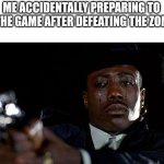 I got it | ME ACCIDENTALLY PREPARING TO GET THE GAME AFTER DEFEATING THE ZOMBIE: | image tagged in crying man with gun,memes,funny | made w/ Imgflip meme maker