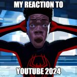 Youtube... | MY REACTION TO; YOUTUBE 2024 | image tagged in shocked spiderman meme | made w/ Imgflip meme maker