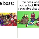 Let's hope the unlocked Bosses are useful. | THEM | image tagged in the boss v s when you unlock him,memes,funny | made w/ Imgflip meme maker