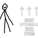 most normal user ever meme