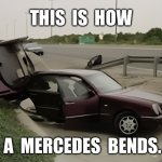 Car crash | THIS  IS  HOW; A  MERCEDES  BENDS. | image tagged in mercedes,how a mercedes,bends,crash,accident | made w/ Imgflip meme maker