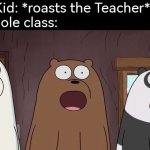 Top 10 suprise Moment | Quiet Kid: *roasts the Teacher*
The whole class: | image tagged in memes,funny,quiet kid,roasts,class | made w/ Imgflip meme maker