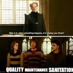 Food manufacturing | SANITATION; MAINTENANCE; QUALITY | image tagged in always you three | made w/ Imgflip meme maker