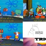 Mr Krabs Except You You Stay | ANIME STUDIOS | image tagged in mr krabs except you you stay,studio ghibli,anime | made w/ Imgflip meme maker