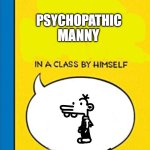 Manny>Thannos | PSYCHOPATHIC; MANNY | image tagged in big nate | made w/ Imgflip meme maker